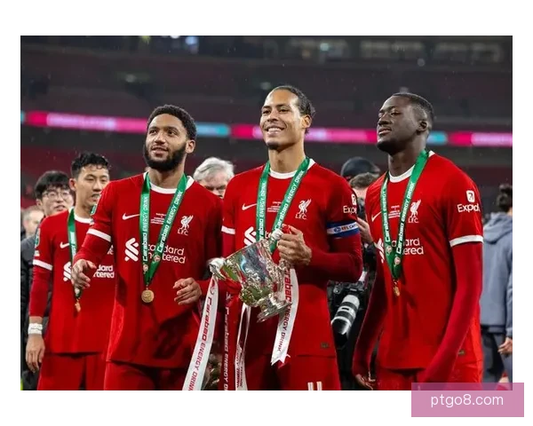 利物浦英联杯决赛战纽卡国王杯四强出炉皇萨争锋冠军悬念加剧一触即发